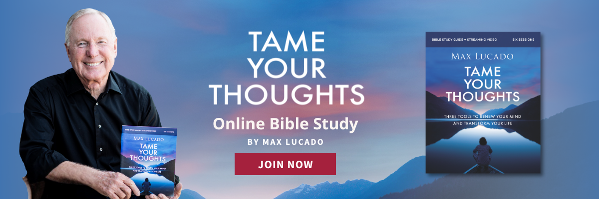 Tame Your Thoughts promo graphic with author Max Lucado holding the book
